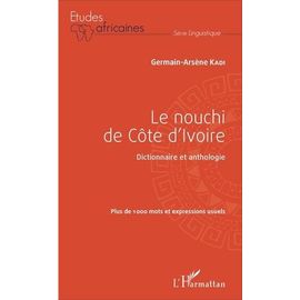 Le Nouchi De Côte D'ivoire - Dictionnaire Et Anthologie