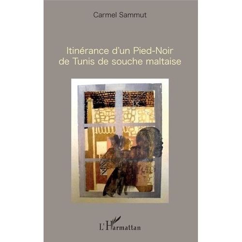 Itinérance D'un Pied-Noir De Tunis De Souche Maltaise