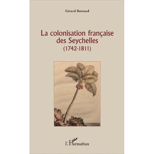 La Colonisation Française Des Seychelles (1742-1811)