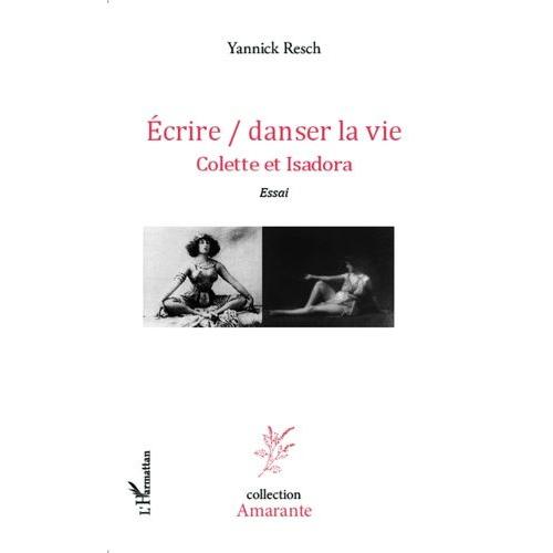 Ecrire/Danser La Vie - Colette Et Isadora