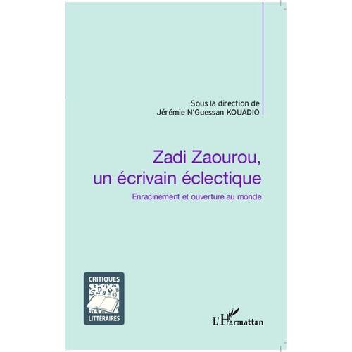 Zadi Zaourou, Un Écrivain Éclectique - Enracinement Et Ouverture Au Monde