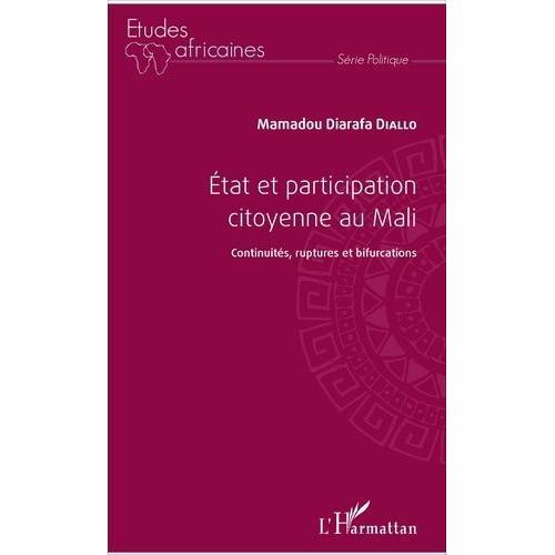 Etat Et Participation Citoyenne Au Mali - Continuité, Ruptures Et Bifurcations