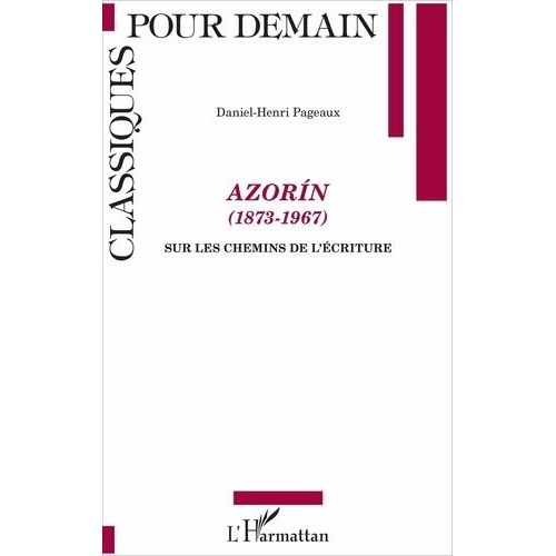 Azorín (1873-1967) - Sur Les Chemins De L'écriture
