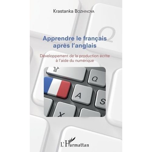 Apprendre Le Français Après L'anglais - Développement De La Production Écrite À L'aide Du Numérique