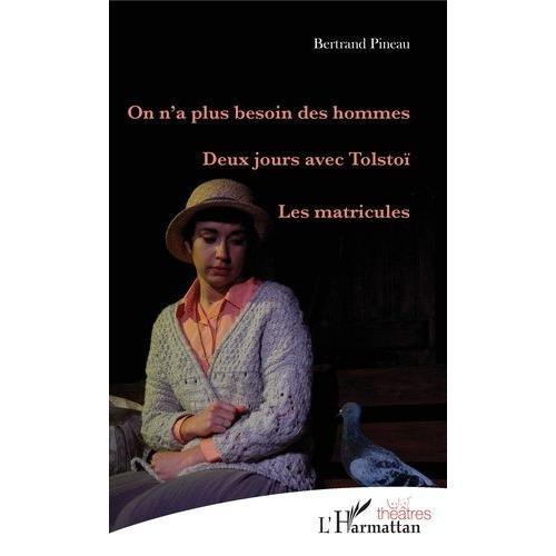 On N'a Plus Besoin Des Hommes - Deux Jours Avec Tolstoï - Les Matricules