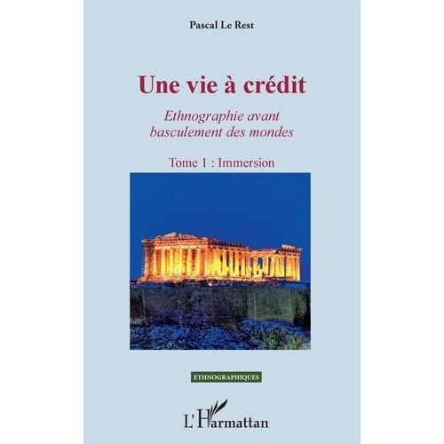 Une Vie À Crédit - Ethnogaphie Avant Basculement Des Mondes Tome 1, Immersion