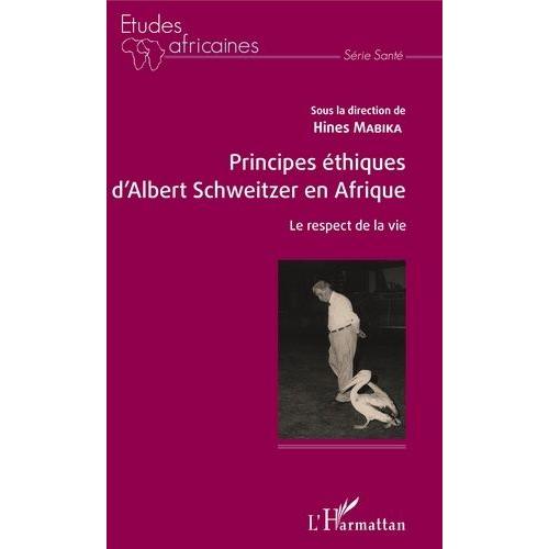 Principes Éthiques D'albert Schweitzer En Afrique - Le Respect De La Vie