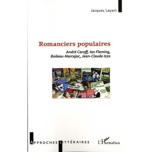Romanciers Populaires - André Caroff, Ian Fleming, Boileau-Narcejac, Jean-Claude Izzo