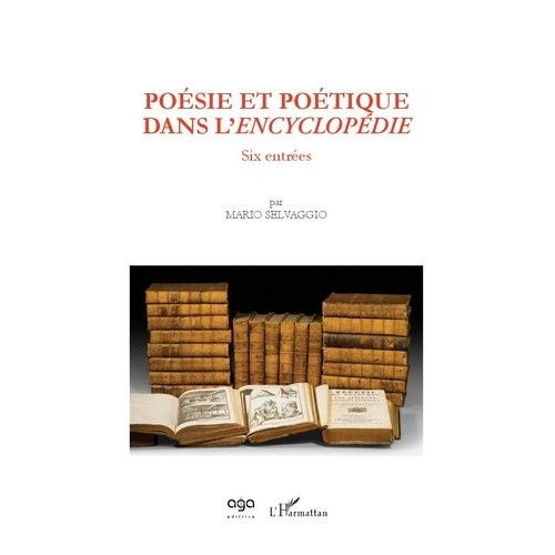 Poésie Et Poétique Dans L'encyclopédie - Six Entrées