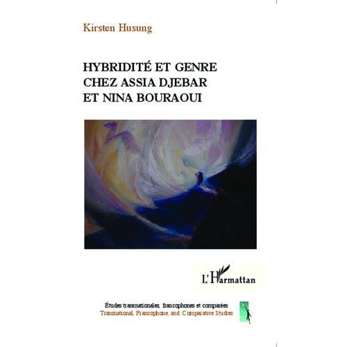 Hybridité Et Genre Chez Assia Djebar Et Nina Bouraoui