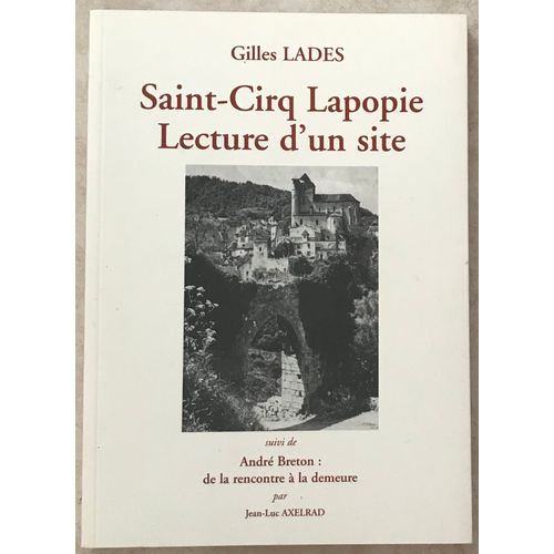 Saint Cirq Lapopie Lecture D'un Site Suivi De Andre Breton De La Rencontre À La Demeure
