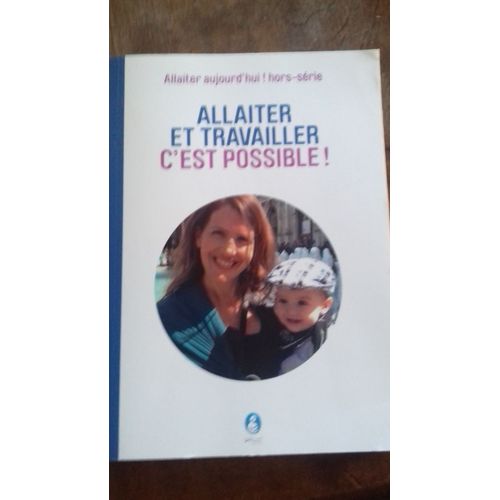 Allaiter Et Travailler C'est Possible !