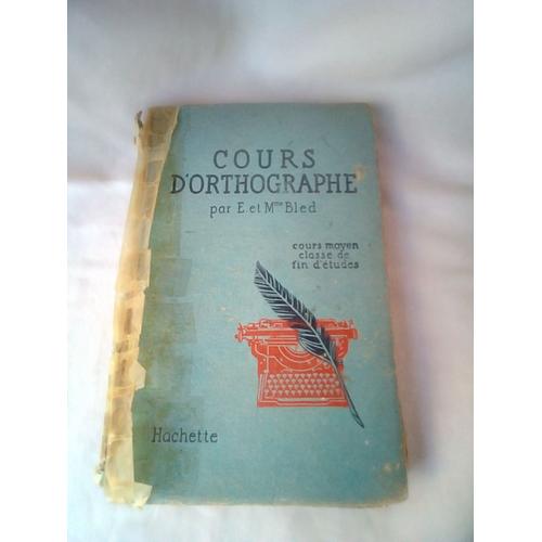 Cours D'othographe Par M.Bled Cours Moyen Fin D'etude 1946