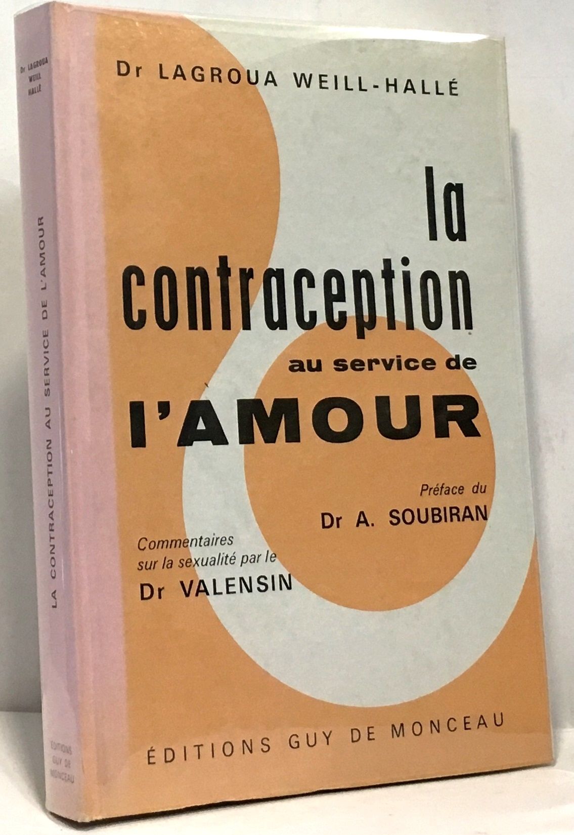 La Contraception Au Service De L'amour -Préface Du Dr. Soubiran Commentaires Du Dr Valensin