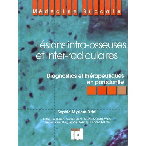 Lésions Intra-Osseuses Et Inter-Radiculaires - Diagnostics Et Thérapeutiques En Parodontie