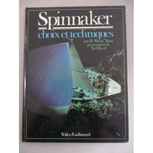 R Bunty King - Spinnaker - Choix Et Techniques - Éd Voiles Gallimard - 1982
