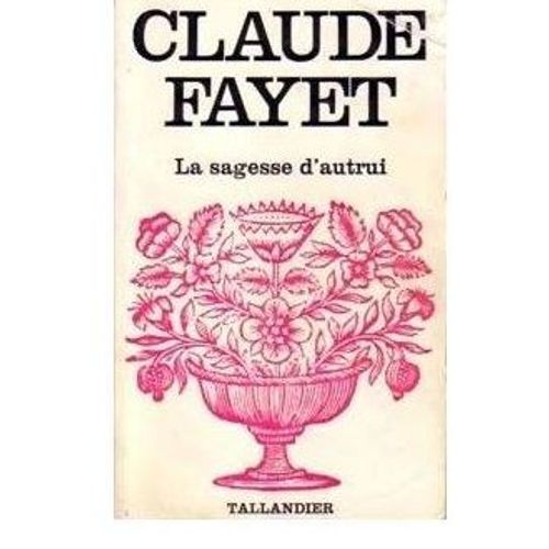 La Sagesse D'autrui (Collection Floralies)