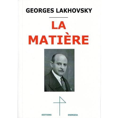 Georges Lakhovsky La Matière