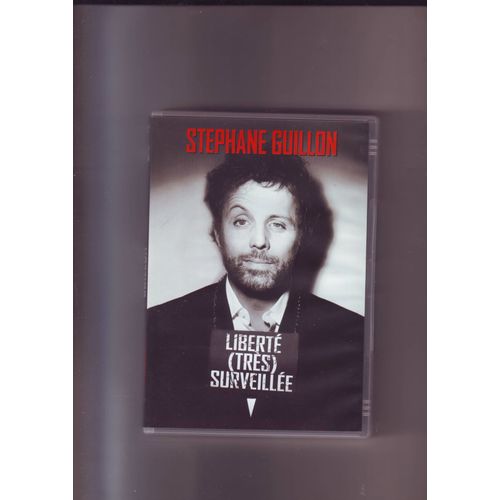 Stéphane Guillon : Liberté Très Surveillée
