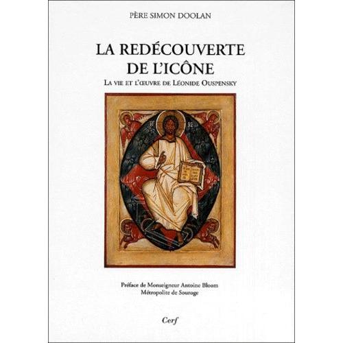 La Redecouverte De L'icone - La Vie Et L'oeuvre De Leonide Ouspensky