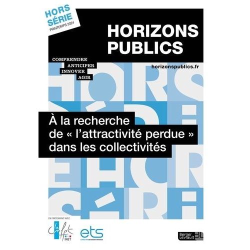 À La Recherche De « L'attractivité Perdue » Dans Les Collectivités - Revue Horizons Publics Hors-Série Printemps 2024