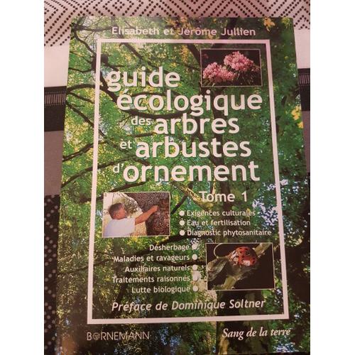 Guide Écologique Des Arbres Et Arbustes D Ornement Tome 1
