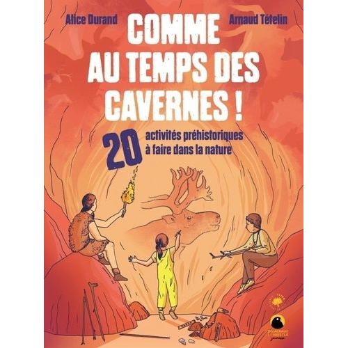 Comme Au Temps Des Cavernes ! - 20 Activités Préhistoriques À Faire Dans La Nature