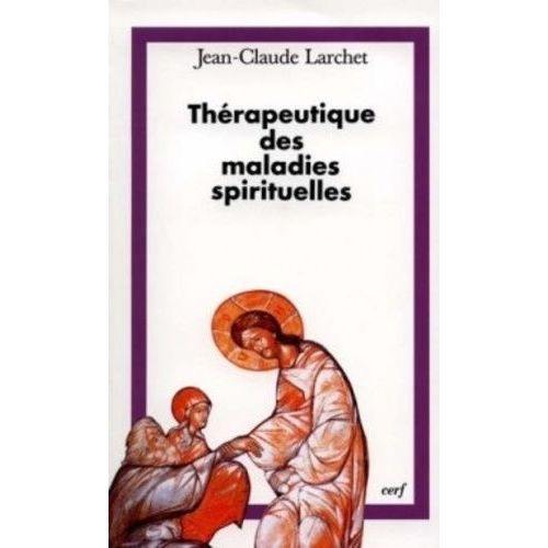Thérapeutique Des Maladies Spirituelles - Une Introduction À La Tradition Ascétique De L'église Orthodoxe