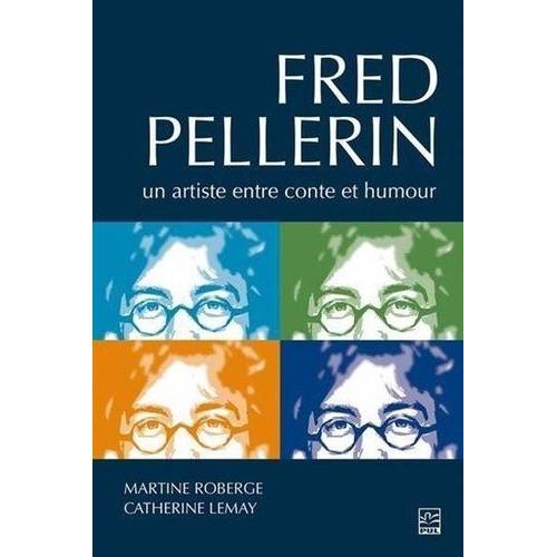 Fred Pellerin - Un Artiste Entre Conte Et Humour