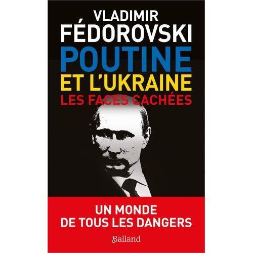 Poutine, L'ukraine - Les Faces Cachées