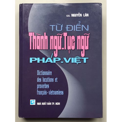 Tu Dien Thanh Ngu-Tuc Ngu Phap-Viêt Dictionnaire Des Locutions Et Proverbes Français-Vietnamiens