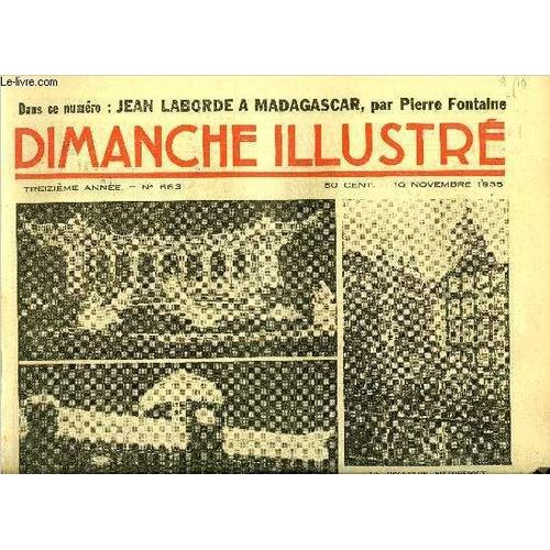 Dimanche-Illustré N° 663 - Une Affaire Sensationnelle Au Canada Par Georges Le Faure. Un Grand Pionnier Français. Jean Laborde A Madagascar Par Pierre Fontaine. La Cité Des Ténèbres (Suite) Par Léon(...)