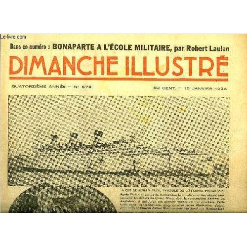 Dimanche-Illustré N° 673 - A Travers Le Mur Par Eric S. Ambrose. Bonaparte A L École Militaire De Paris Par Robert Laulan. La Cité Des Ténèbres (Suite) Par Léon Groc. Bicot. Président De Club. Une(...)