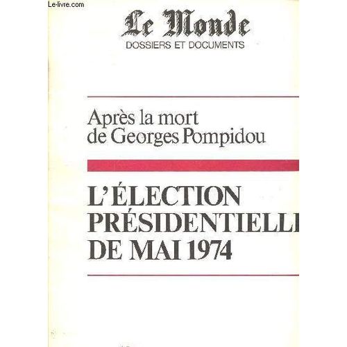 Le Monde Supplément Au Dossiers Et Documents Du Monde - Mai 1974 - Après La Mort De Georges Pompidou - L Élection Présidentielle De Mai 1974