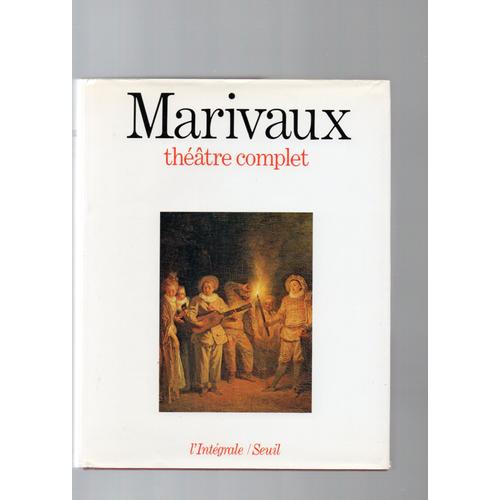 Marivaux,"Théâtre Complet",Réédition Seuil 1998.