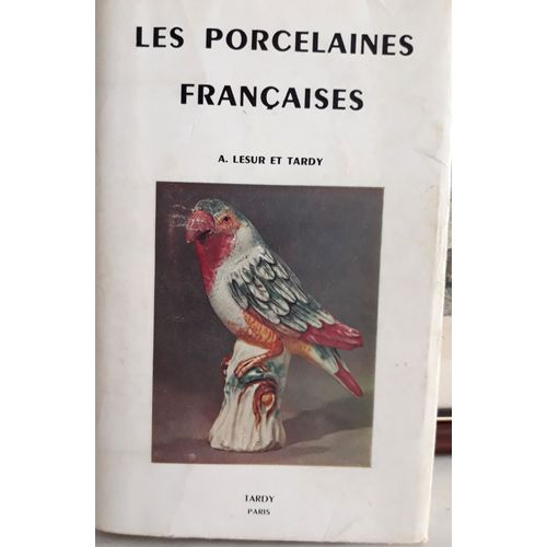 A. Lesur : Les Porcelaines Françaises Paris Tardy, 1967