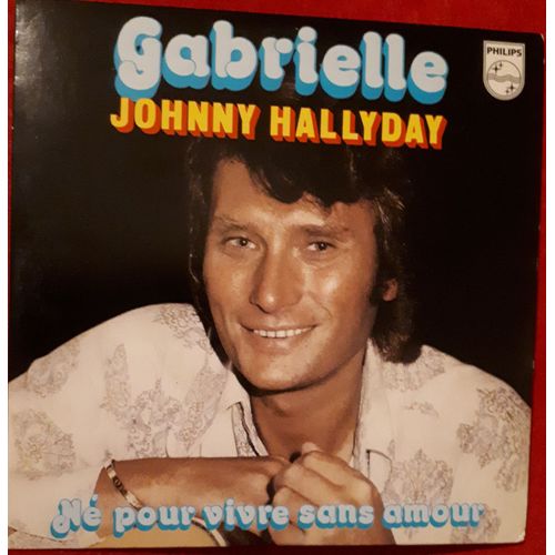 Johnny Hallyday - Gabrielle Ne Pour Vivre Sans Amour