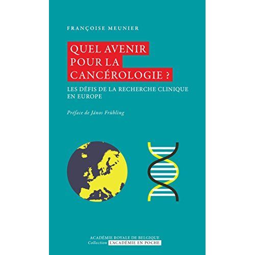 Quel Avenir Pour La Cancérologie ? Les Défis De La Recherche Clinique En Europe