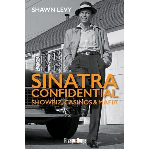 Sinatra Confidential - Showbiz, Casinos & Mafia, Le Rat Pack À Las Vegas