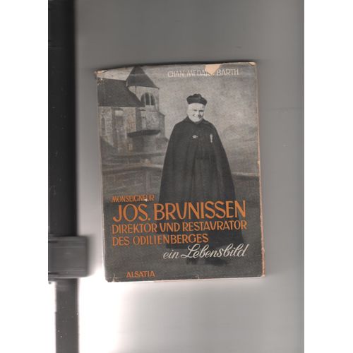 Monseigneur Joseph Brunissen Direktor Und Restaurator Des Odilienberges 1884-1953