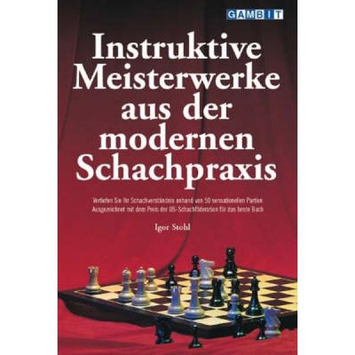 Instruktive Meisterwerke Aus Der Modernen Schachpraxis