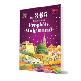 Les 365 Histoires Du Prophète Muhammad