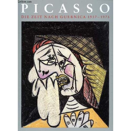 Catalogue D Exposition (Langue Allemande) - Picasso Die Zeit Nach Guernica 1937-1973 -