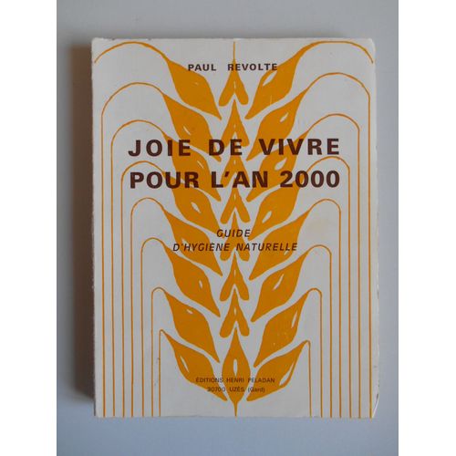 Jois De Vivre Pour L'an 2000 Guide D'hygiène Naturel / Paul Revolte / Réf53173