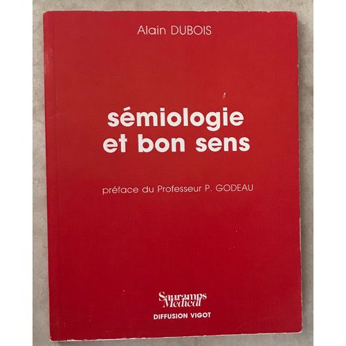 Sémiologie Et Bon Sens (Les Symptômes Des Maladies Et Le Bon Sens)