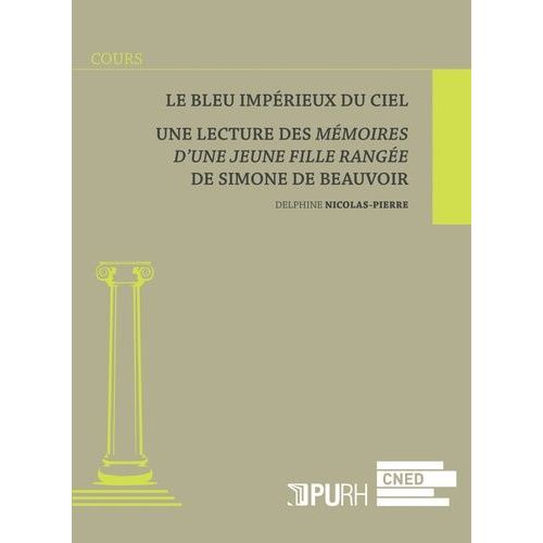 Le Bleu Impérieux Du Ciel - Une Lecture Des Mémoires D'une Jeune Fille Rangée De Simone De Beauvoir