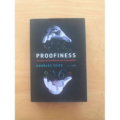 Proofiness The Dark Arts Of Mathematical Deception