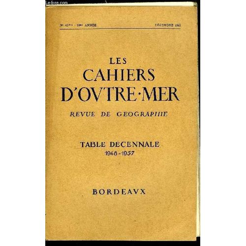 Les Cahiers D Outre-Mer N° 40 Bis - Table Décennale (1948-1957) Dressée Par Pierre Barrère Et Mlle Claude Grandet. Table Alphabétique Des Auteurs. Table Régionale