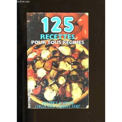 125 Recettes Pour Tous Regimes de Beatrice D Armor