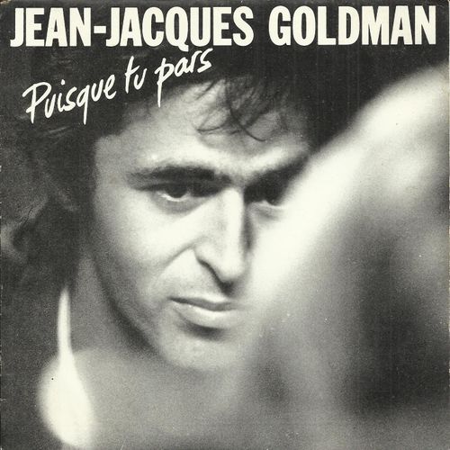 Puisque Tu Pars (J.-J. Goldman) 4'50 / Entre Gris Clair Et Gris Foncé (J.-J. Goldman) 3'57